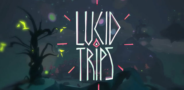 奇幻VR巨作Lucid Trips：请不要让我醒来