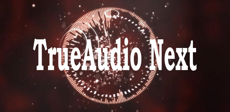 TrueAudio Next计划：让沉浸感的音效在VR世界爆炸