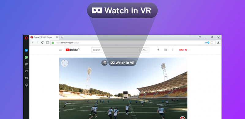 Opera浏览器新增Watch in VR功能，观看VR视频从未如此简单